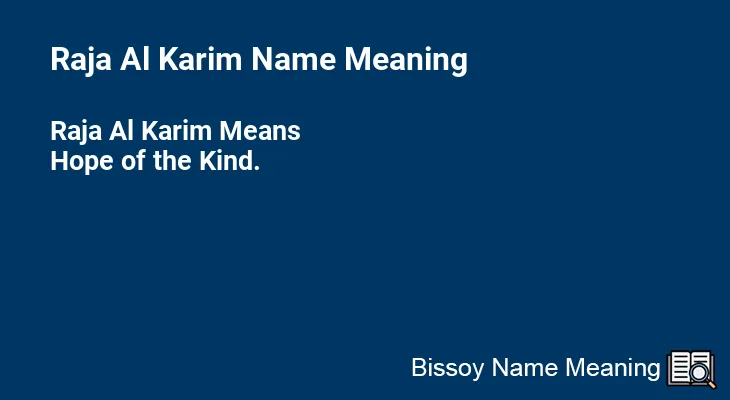 Raja Al Karim Name Meaning